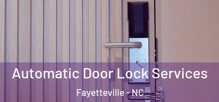 Automatic Door Lock Services Fayetteville - NC