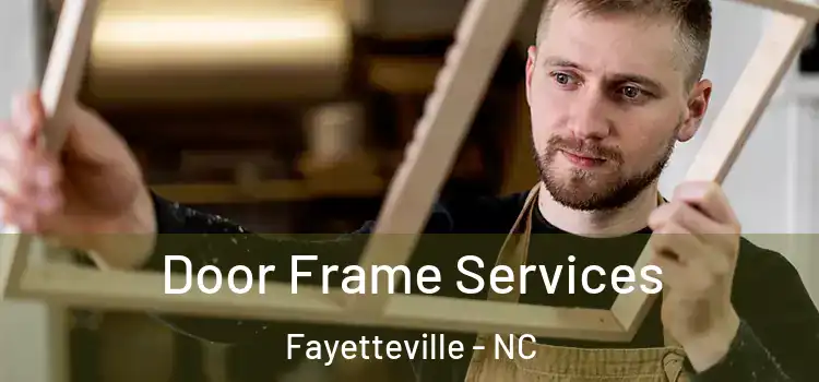 Door Frame Services Fayetteville - NC