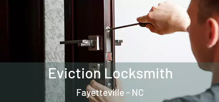 Eviction Locksmith Fayetteville - NC
