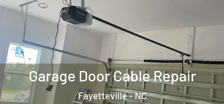  Garage Door Cable Repair Fayetteville - NC