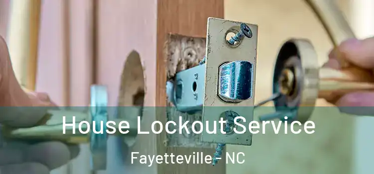  House Lockout Service Fayetteville - NC