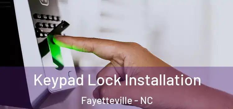 Keypad Lock Installation Fayetteville - NC