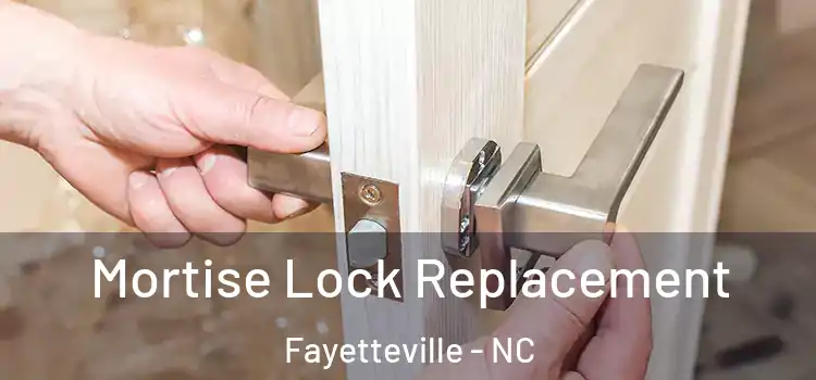 Mortise Lock Replacement Fayetteville - NC