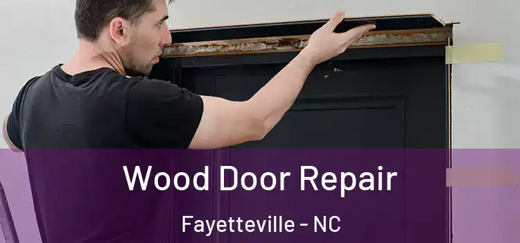  Wood Door Repair Fayetteville - NC